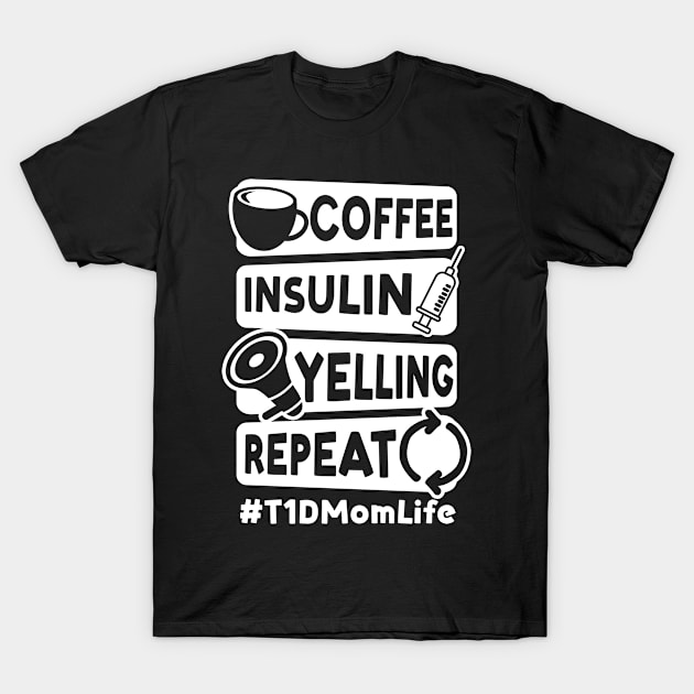 T1D Mom Shirt | Coffee Insulin Yelling Repeat T-Shirt by Gawkclothing